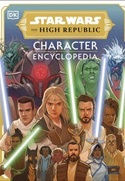 Star Wars the High Republic Character Encyclopaedia (Amy Richau and Megan Crouse)