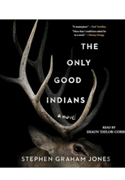 The Only Good Indians (Stephen Graham Jones -Read by Shaun Taylor-Corbett)