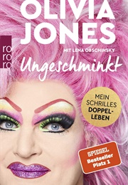 Ungeschminkt: Mein Schrilles Doppelleben (Olivia Jones)