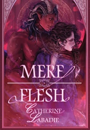 Mere Flesh (Catherine Labadie)