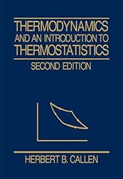 Thermodynamics and Introduction to Thermostatistics (Callen)