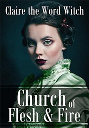 Church of Flesh &amp; Fire (Claire Agincourt)