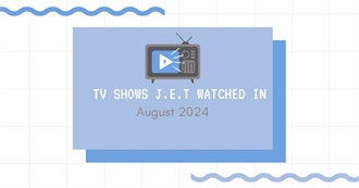 TV Shows J.E.T Watched in August 2024