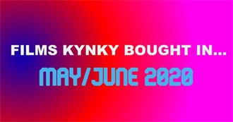 Films Kynky Bought In... May/June 2020