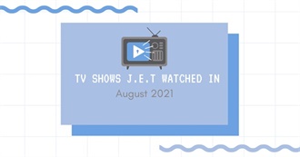 TV Shows J.E.T. Watched in August 2021