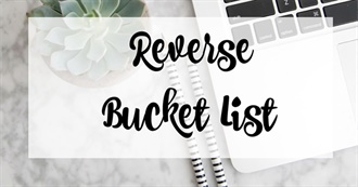 AJ&#39;s Reverse Bucket List