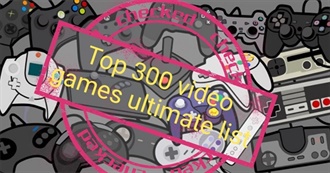 Top 300 Video Games Ultimate List