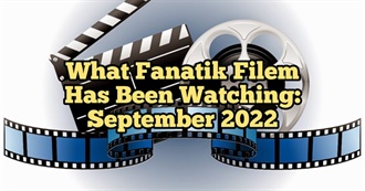 What Fanatik Filem Has Been Watching: September 2022?