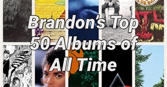 Brandon&#39;s Top 50 Albums of All Time