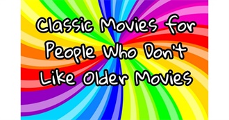 The Best Classic Movies to Watch for People Who Hate Watching Old Movies