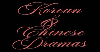 Korean and Chinese Dramas I&#39;ve Seen