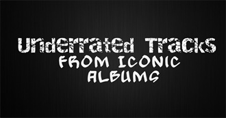 Underrated Tracks From Iconic Albums