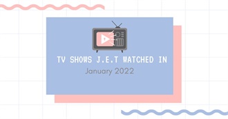 TV Shows J.E.T Watched in January 2022