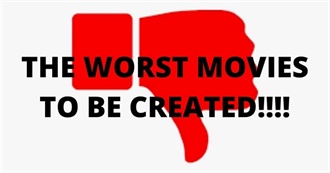 The Worst Movies to Be Ever Created