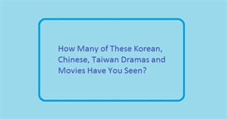 How Many of These Korean, Chinese, Taiwan, Japanese Dramas and Movies Have You Seen?