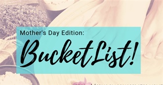 Mother&#39;s Day Bucket List