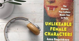 Films and TV Shows Included in Anna Bogutskaya&#39;s &#39;Unlikeable Female Characters&#39;