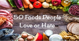 50 Foods People Love... or Hate