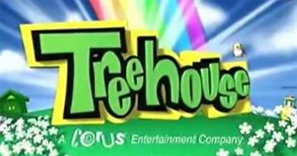 Mostly Every Show on  Treehouse TV