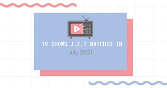 TV Shows J.E.T. Watched in July 2021