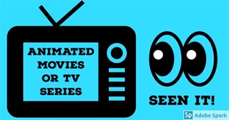 Animated Movies or TV Series Seen