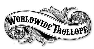 Are You a Worldwide Trollope?