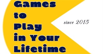 Games to Play in Your Lifetime (Www.Facebook.com/Gamestoplayinyourlifetime)