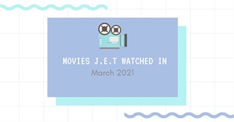 Movies J.E.T. Watched in March 2021