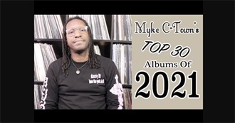 Myke C-Town&#39;s Top 30 Albums of 2021