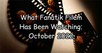 What Fanatik Filem Has Been Watching: October 2022?