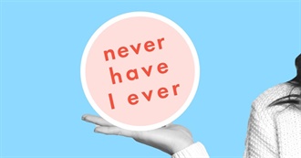 63 &quot;Neverhaveiever&quot; Questions for You!