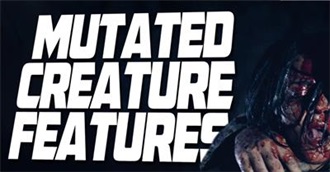 The Mutated Creature Feature List