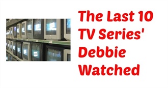 The Last 10 TV Series Debbie Watched