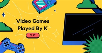 All Video Games K Has Played