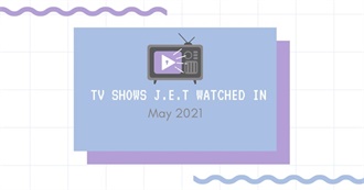 TV Shows J.E.T. Watched in May 2021